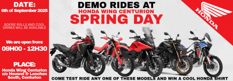 DEMO RIDES AT HONDA WING CENTURION; Date: 6th of September 2025 BOERIE ROLLS AND COOLDRINKS WILL BE AVAILABLE We are Open from 09H00 - 12H30 Place: Honda Wing Centurion c/o Heuwel & Lenchen South CenturionSPRING DAY;COME TEST RIDE ANY OF THESE MODELS AND WIN A COOL HONDA SHIRT;SPRING DAY SERVICE SPECIALS 125-150cc service Normally +- R1100.00 600 - 1100 non DCT Normally +- R2000.00 FREE Spring check R600.00 R1200.00 +- 20Min
